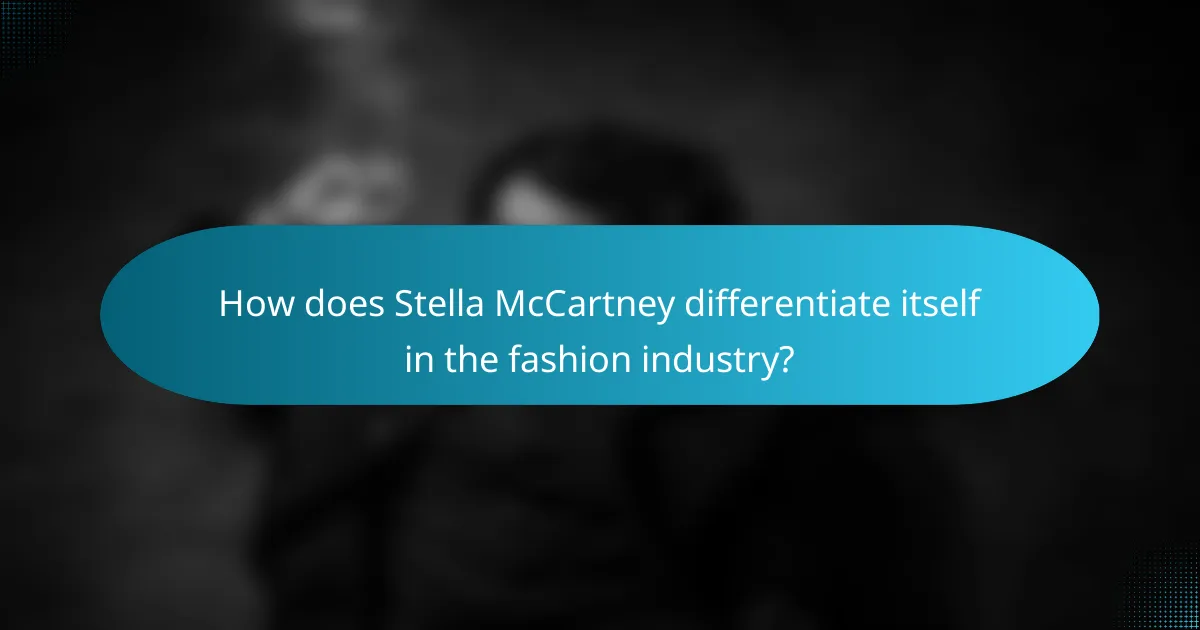 How does Stella McCartney differentiate itself in the fashion industry?