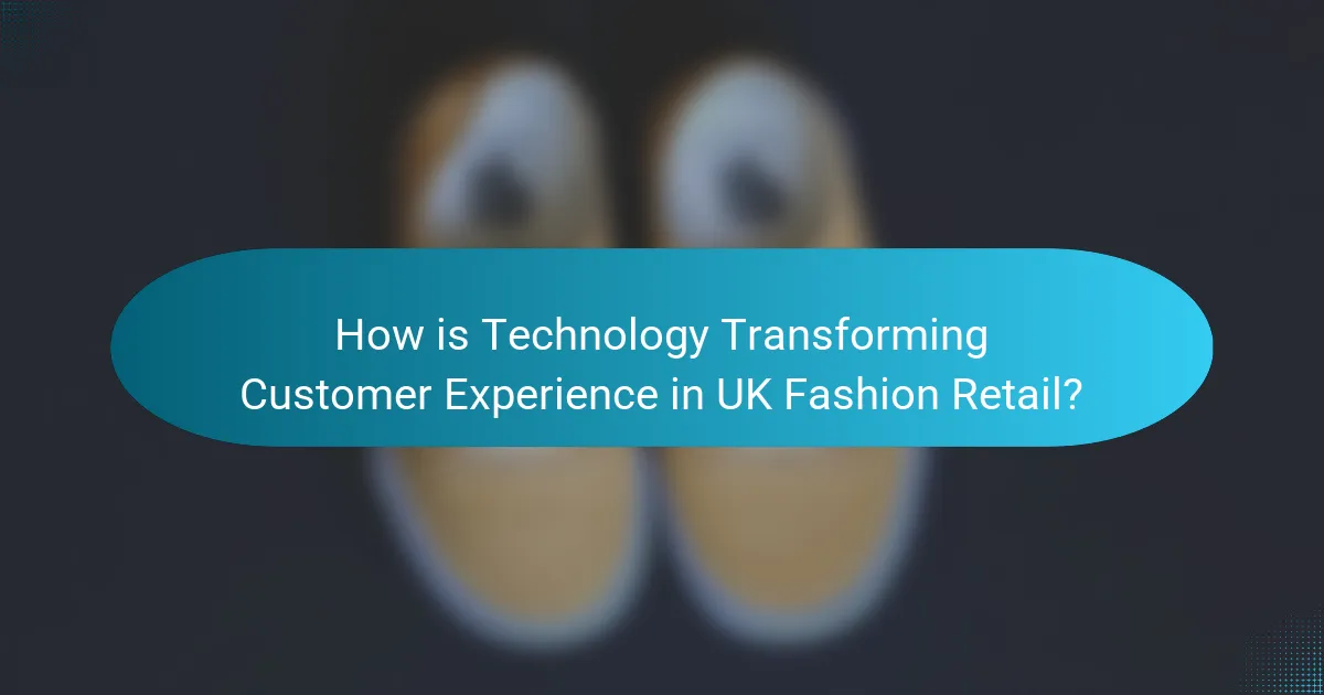 How is Technology Transforming Customer Experience in UK Fashion Retail?