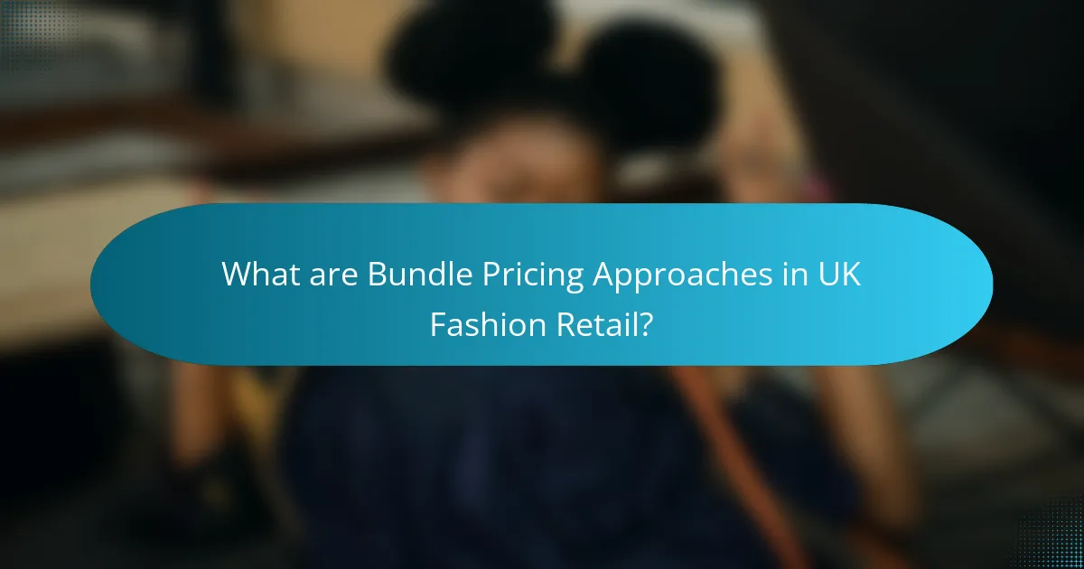 What are Bundle Pricing Approaches in UK Fashion Retail?