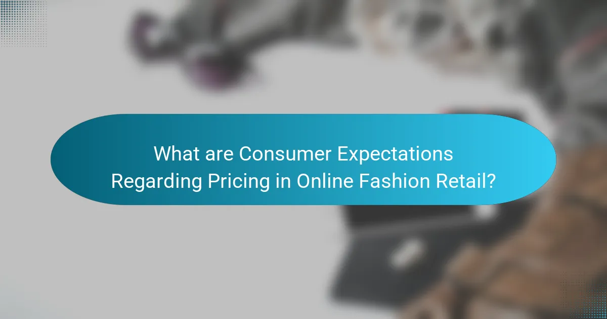 What are Consumer Expectations Regarding Pricing in Online Fashion Retail?