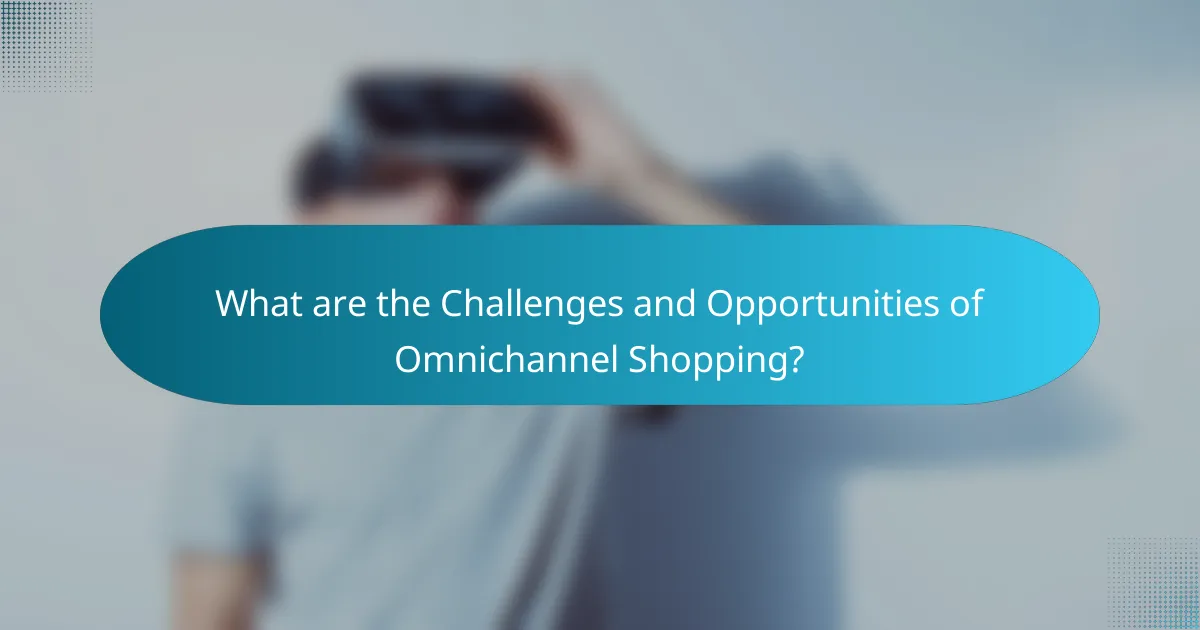 What are the Challenges and Opportunities of Omnichannel Shopping?