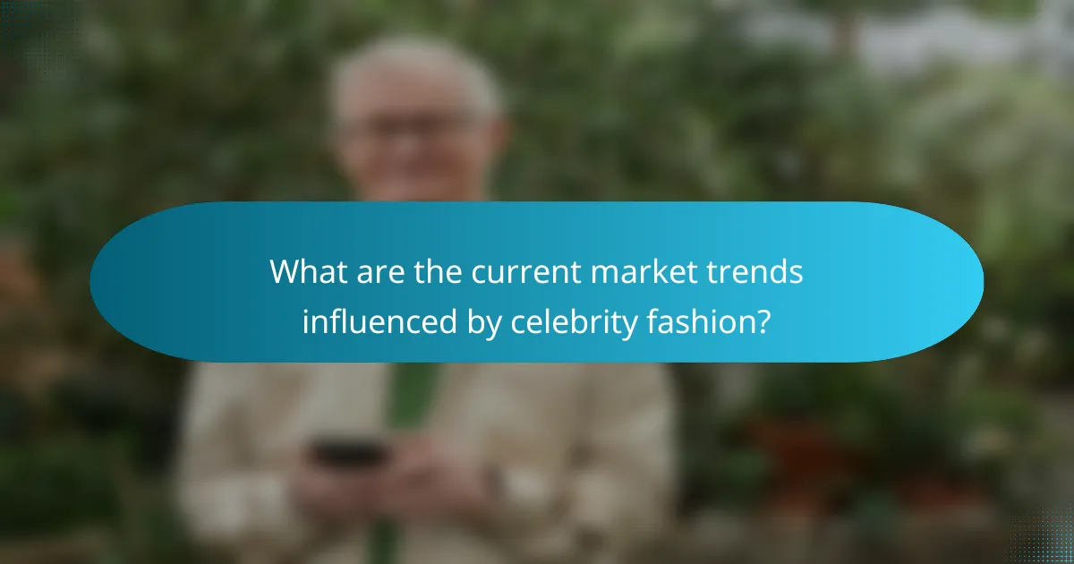What are the current market trends influenced by celebrity fashion?