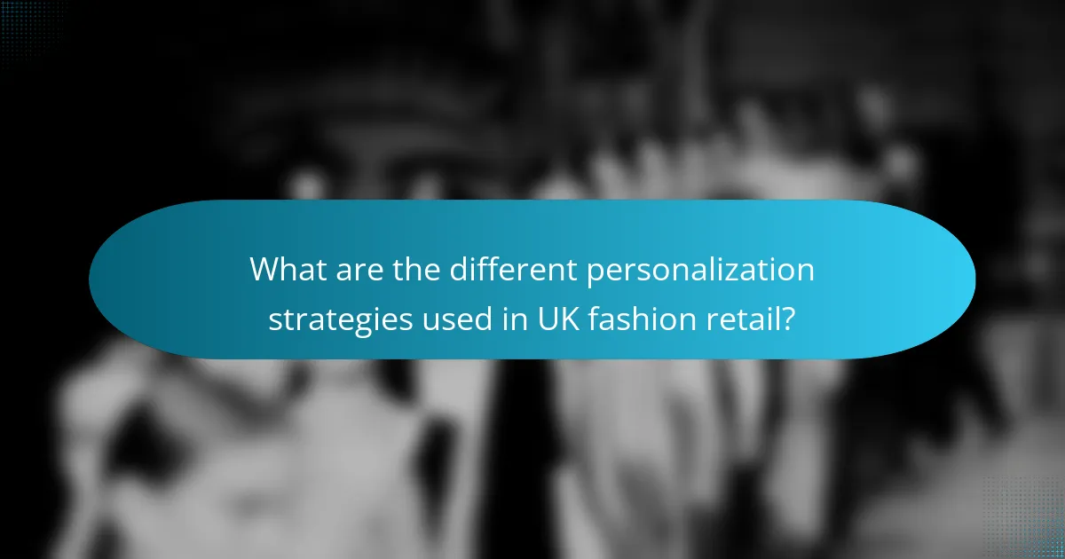 What are the different personalization strategies used in UK fashion retail?