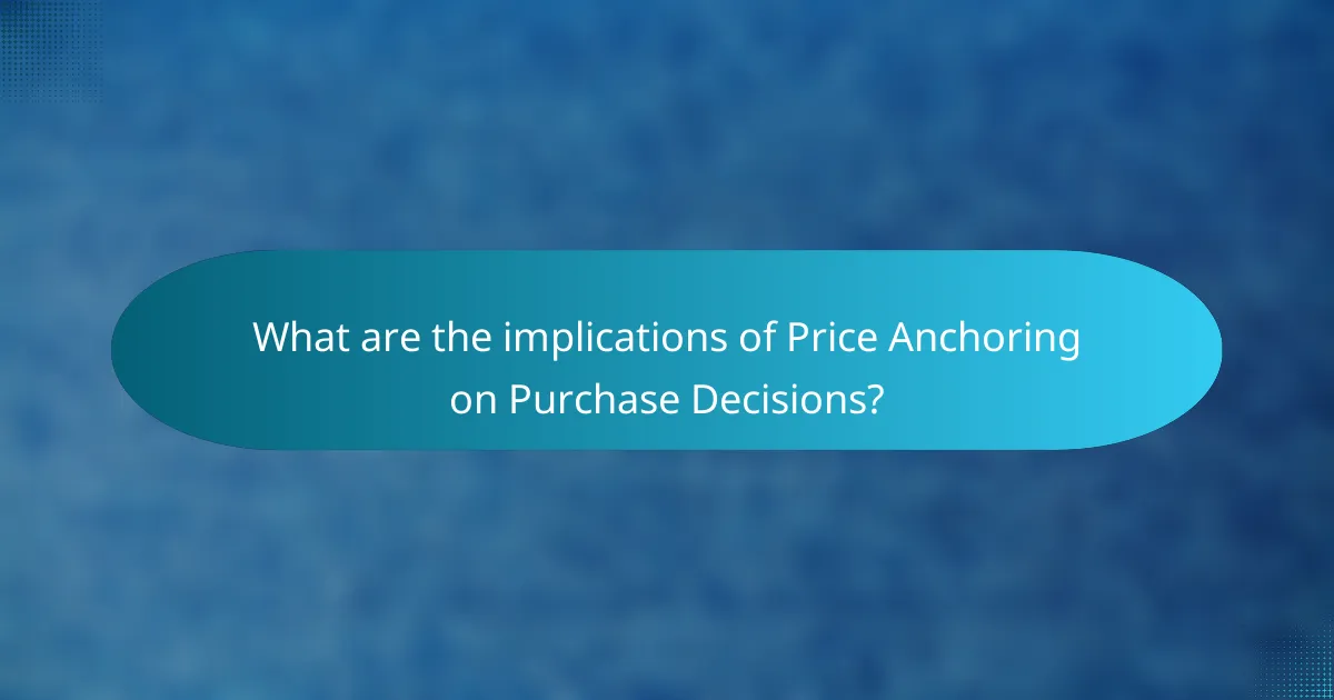 What are the implications of Price Anchoring on Purchase Decisions?