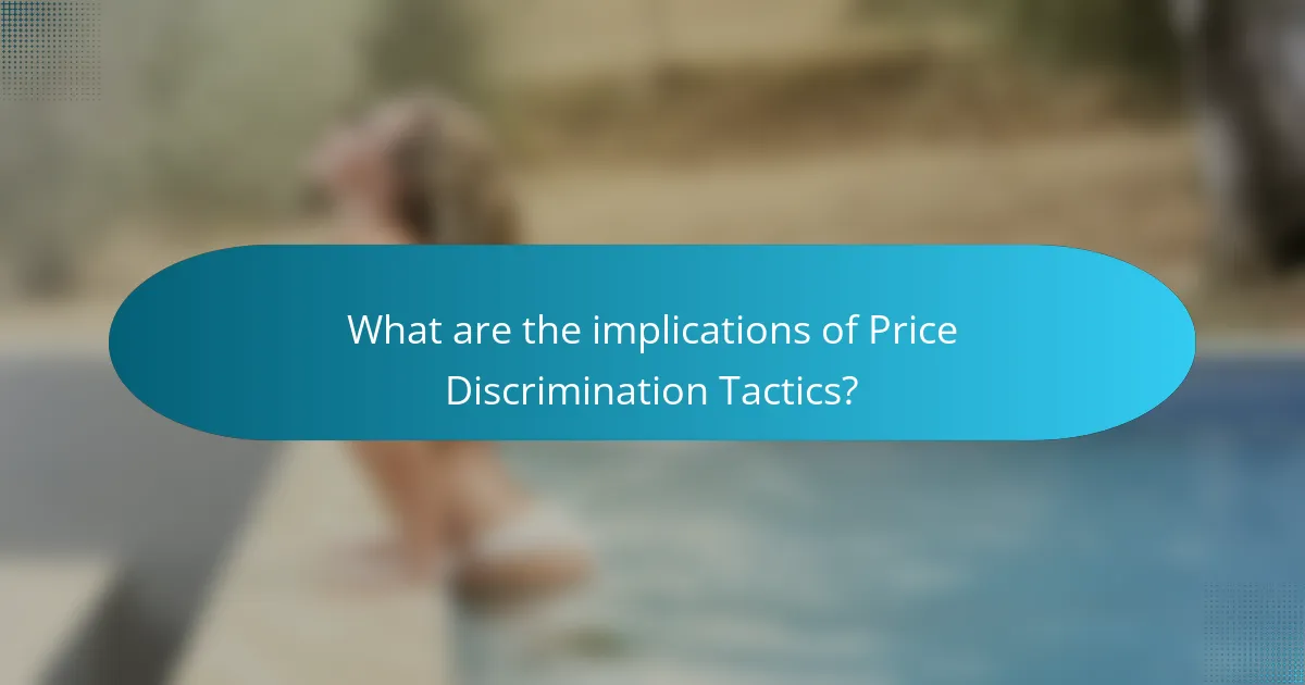 What are the implications of Price Discrimination Tactics?