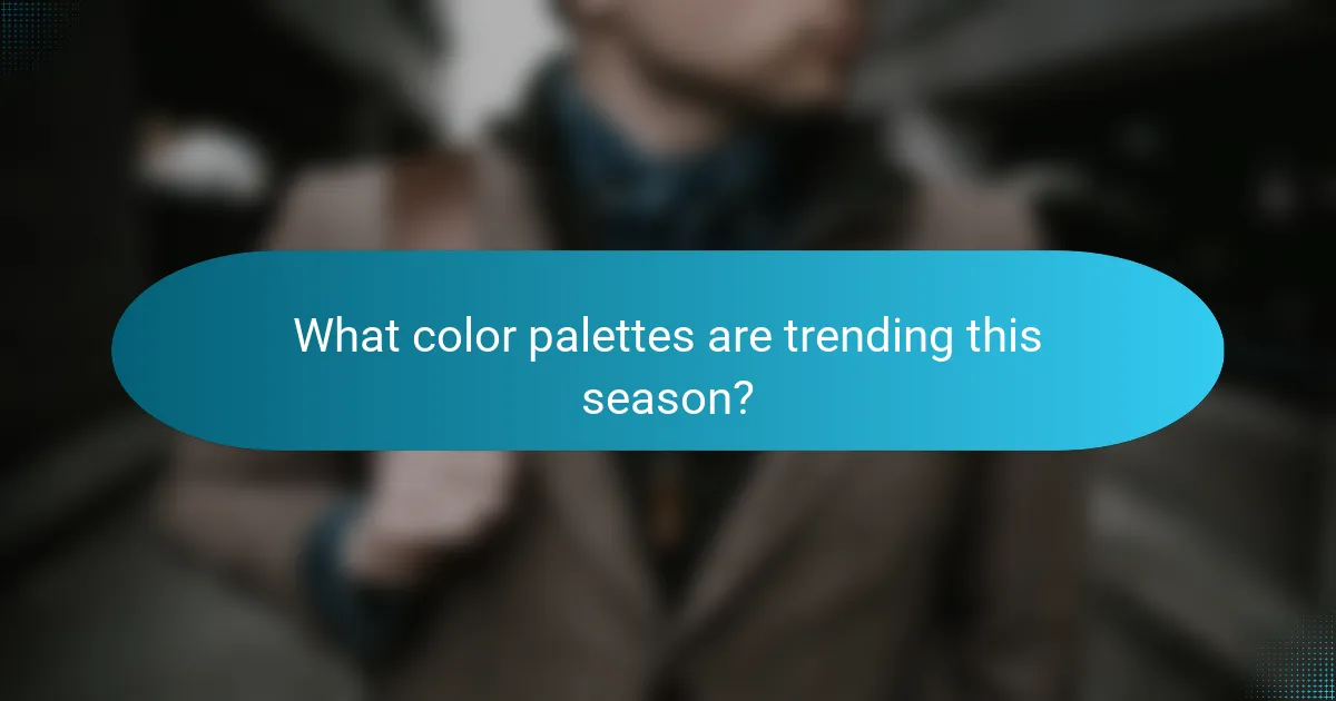 What color palettes are trending this season?
