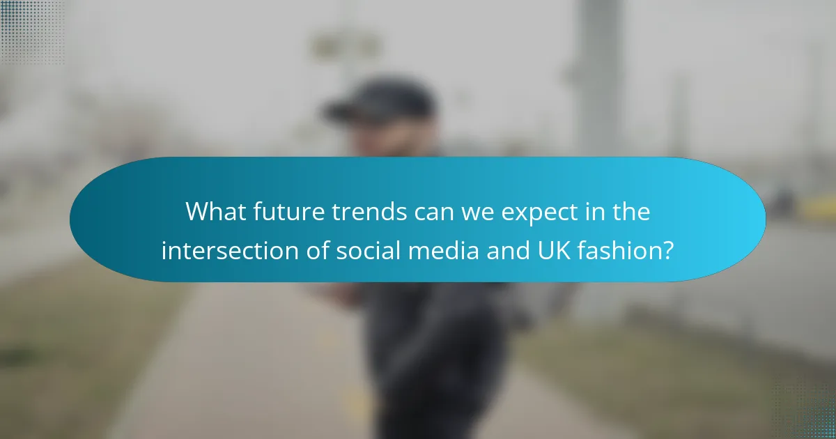 What future trends can we expect in the intersection of social media and UK fashion?