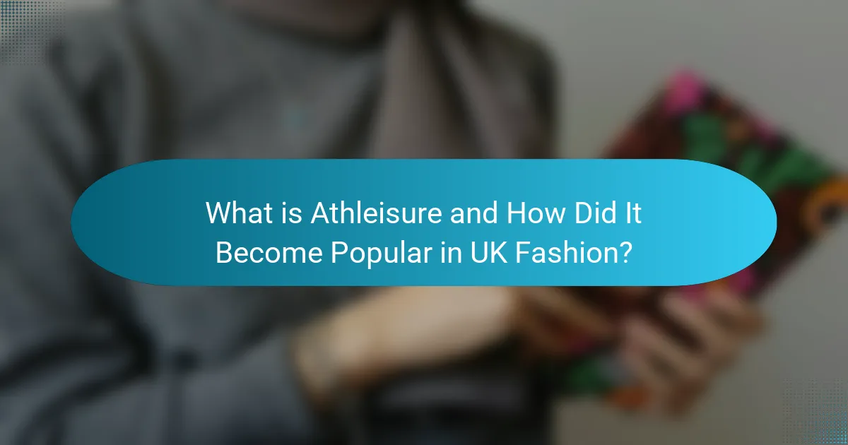 What is Athleisure and How Did It Become Popular in UK Fashion?