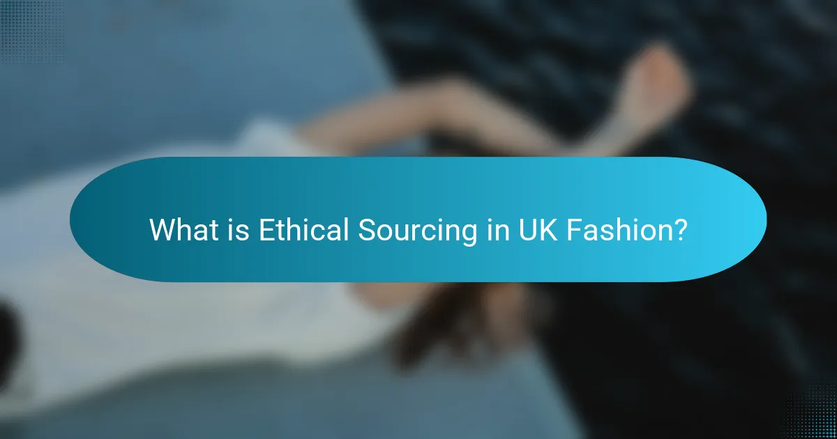 What is Ethical Sourcing in UK Fashion?
