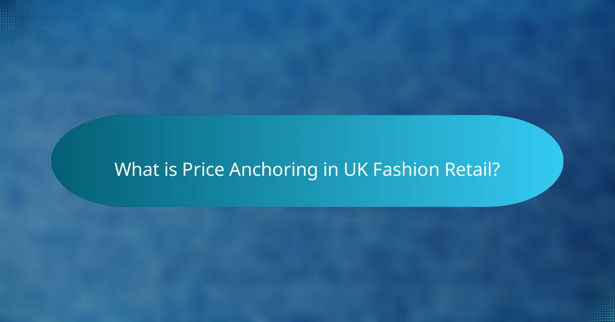 What is Price Anchoring in UK Fashion Retail?