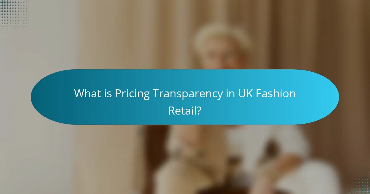 What is Pricing Transparency in UK Fashion Retail?