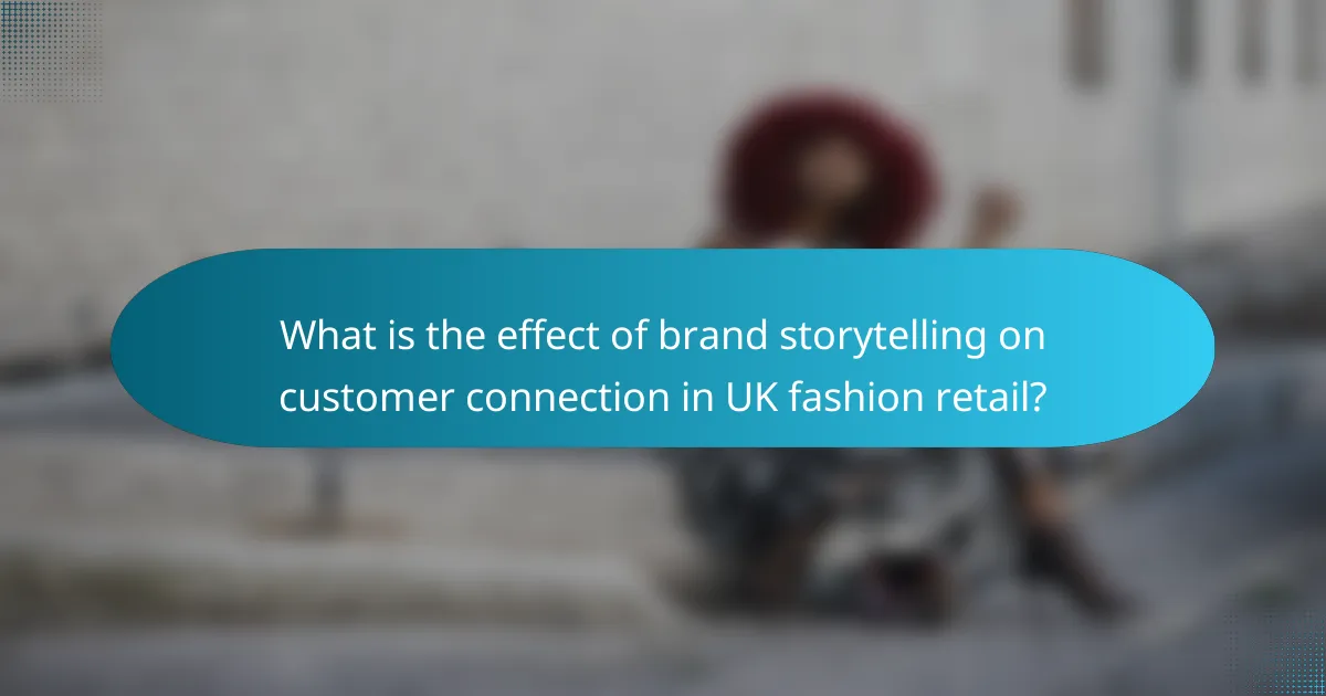 What is the effect of brand storytelling on customer connection in UK fashion retail?