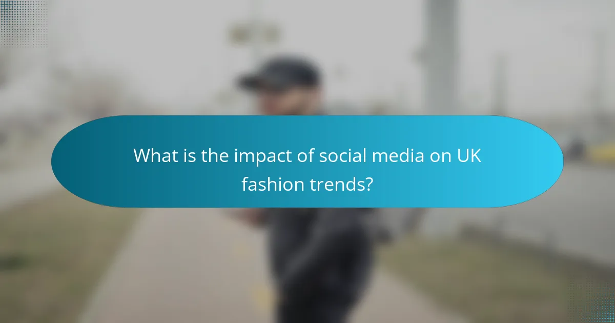 What is the impact of social media on UK fashion trends?