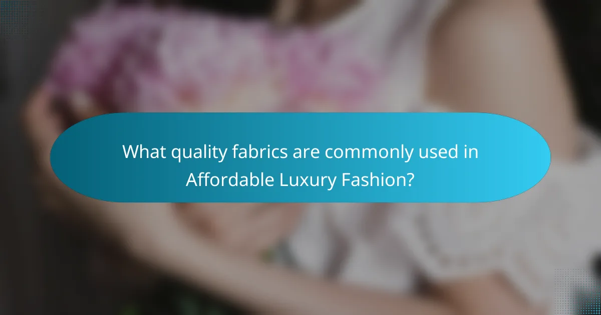What quality fabrics are commonly used in Affordable Luxury Fashion?