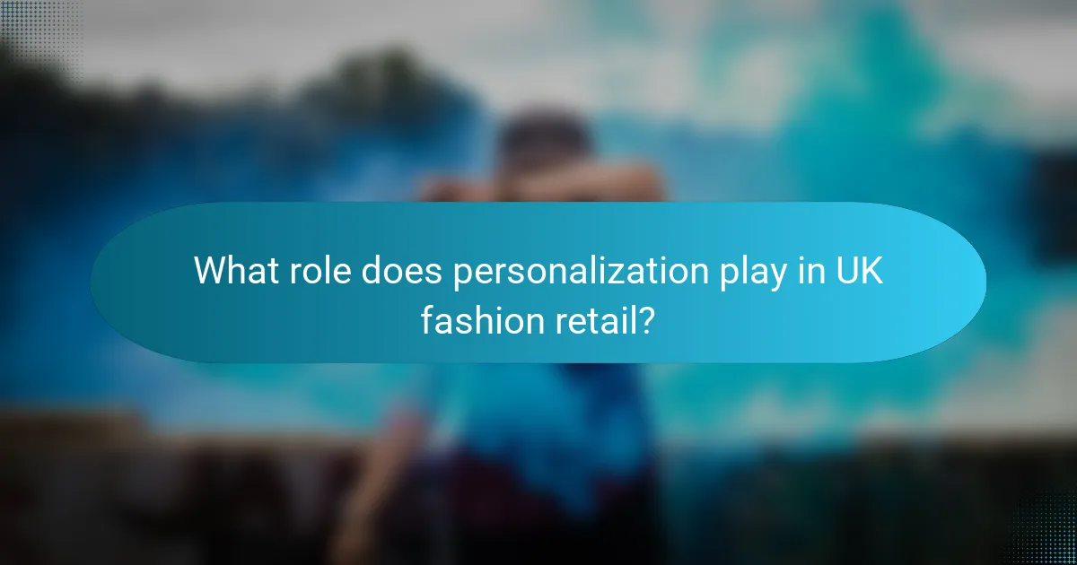 What role does personalization play in UK fashion retail?