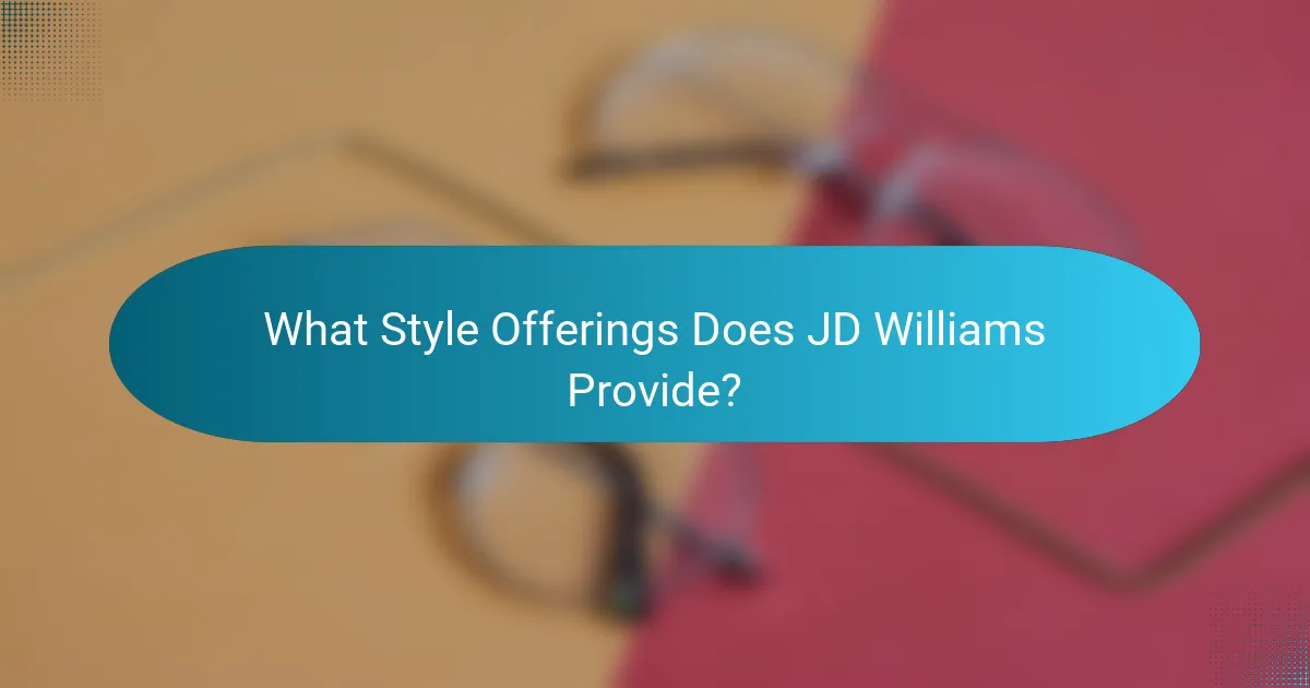 What Style Offerings Does JD Williams Provide?