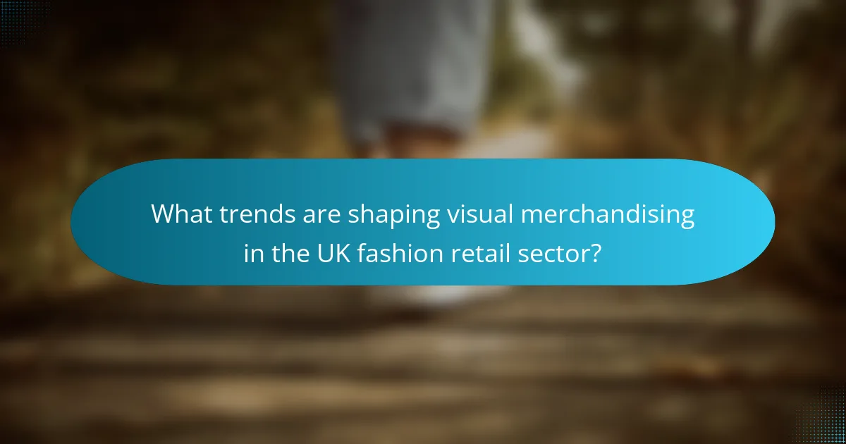 What trends are shaping visual merchandising in the UK fashion retail sector?